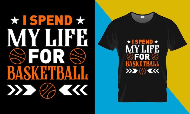 Basketball typography T-Shirt Design, I Spend My Life for Basketball