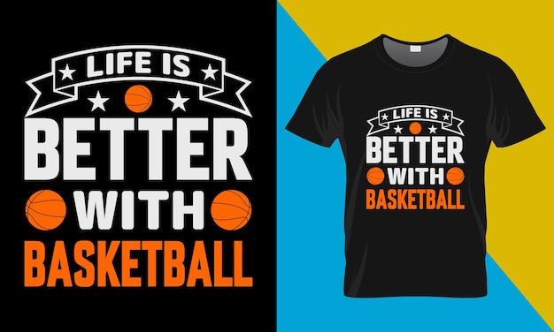 Basketball typography T-Shirt Design, Life is Better with Basketball