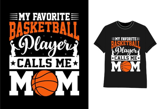 Basketball typography t shirt design My Favorite Basketball Player Calls me Mom