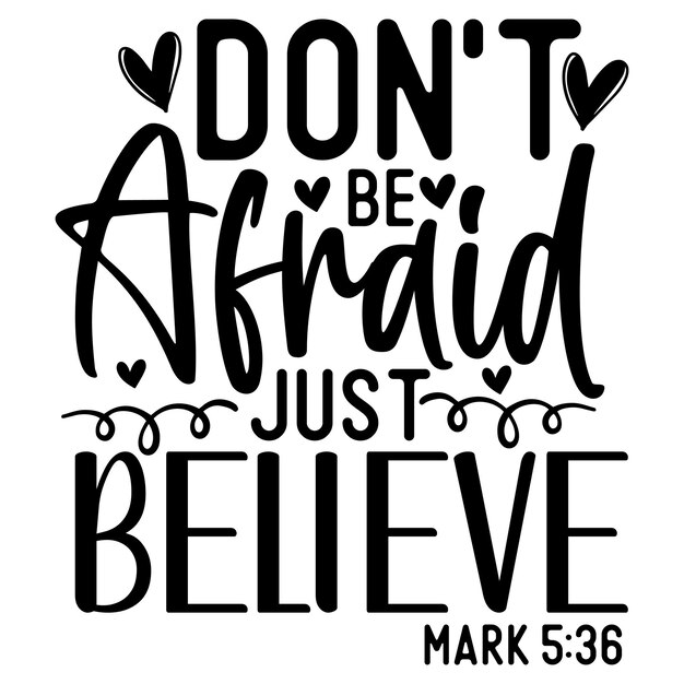 Vector don't be afraid just believe mark 5 36