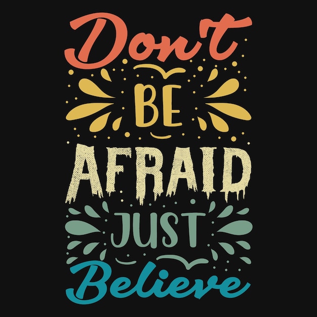 Don't be afraid just believe vintage typography t-shirt