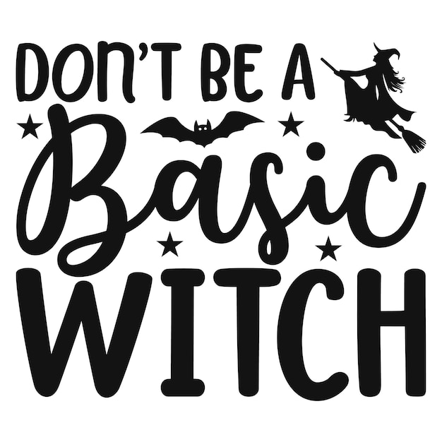 Don't be a basic witch