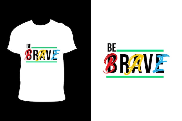 Be Brave Hand drawn inspirational quote typography t-shirt design for prints vector illustration