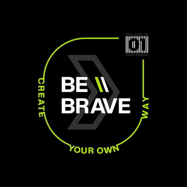 be brave  typography t shirt and other uses.