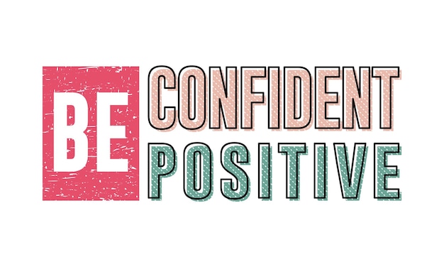 be confidence be positive typoghray desgn