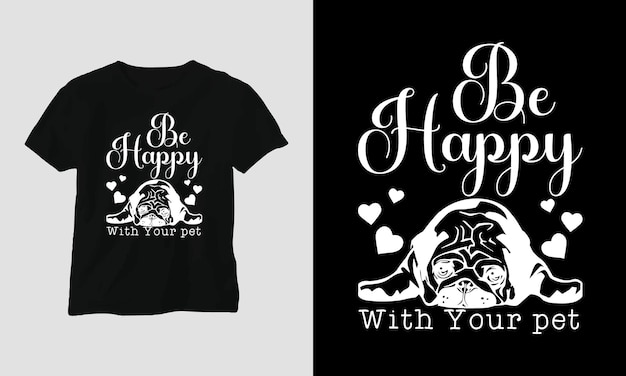 Be Happy with your pet lover Tshirt design concept