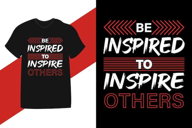 Be inspired to inspire others motivational quote tshirt design