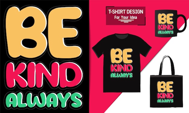 Be kind always typography tshirt design lettering t shirt design clothes design premium vector