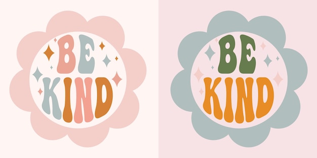 Vector be kind groovy retro lettering in a round shape with a flower positive motivational quote trendy