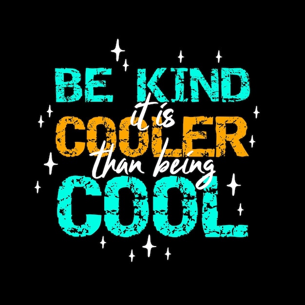 Be kind it is cooler than being cool typography motivational inspirational quotes