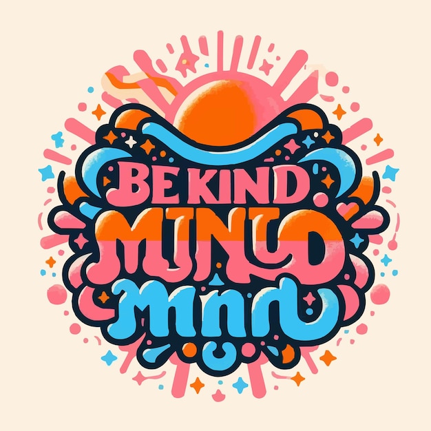 Vector be kind to your mind lettering poster self love quotes inspiration groovy retro vintage 80s celest