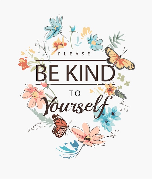 be kind to yourself slogan with colorful flowers and butterflies