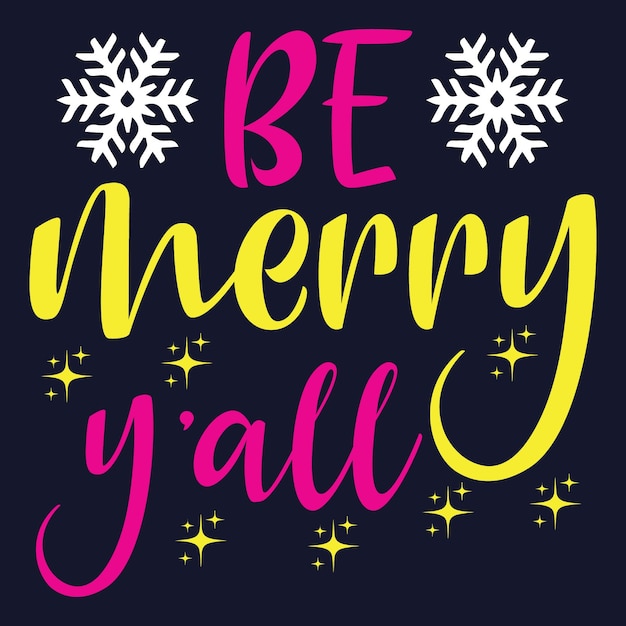 Be Merry Y'all T-Shirt Design. Christmas svg t shirt design.