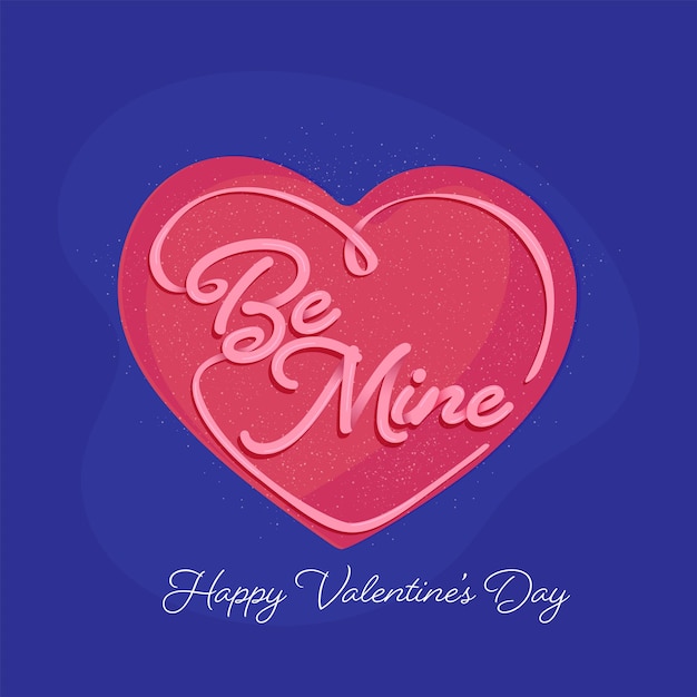 Be Mine Font Over Red Heart Shape On Blue Background For Happy Valentine's Day Concept.