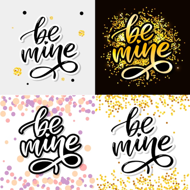 Be mine and my love. Handwritten lettering. 