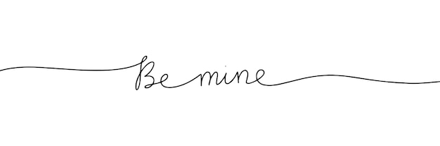 Be mine one line continuous text Valentine's Day short phrase lettering Hand drawn line art text