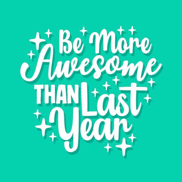 Be more awesome than last year quote typography design template