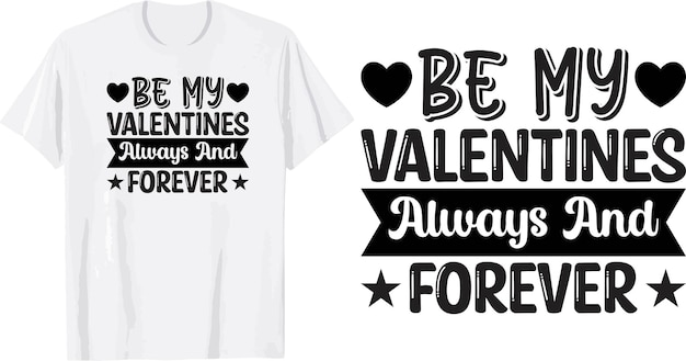 be my valentine always and forever t shirt and mug design