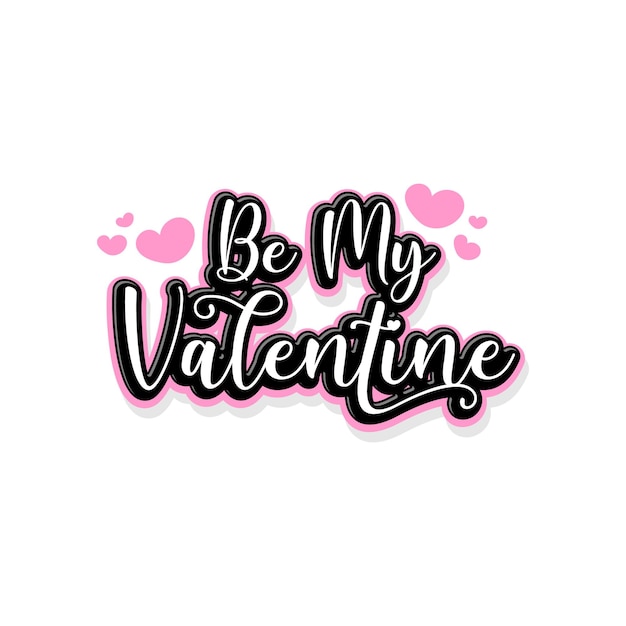 be my valentine lettering typography quotes