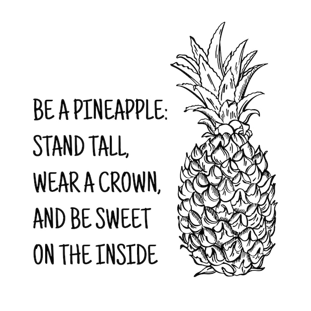 BE PINEAPPLE STAND TALL Wear Crown Be Sweet Sketch Motto