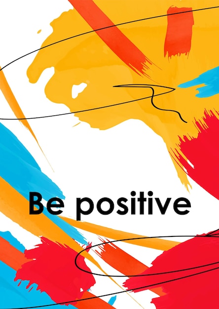 Be positive slogan on acrylic smudges postcard. Vibrant paint blots and dynamic brush strokes on white background. Encouraging message with freehand black ink lines. Abstract banner, poster