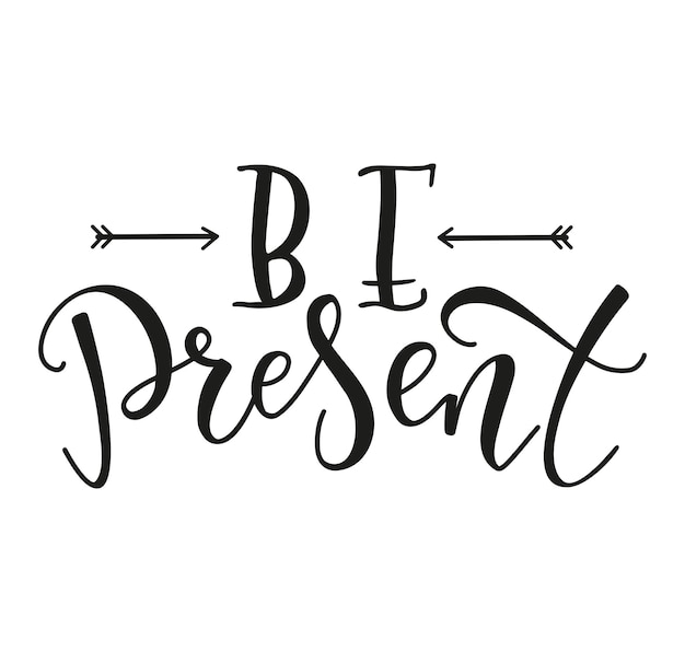 Be present calligraphy