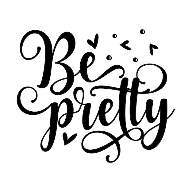 Be pretty Typography Premium Vector Design quote template