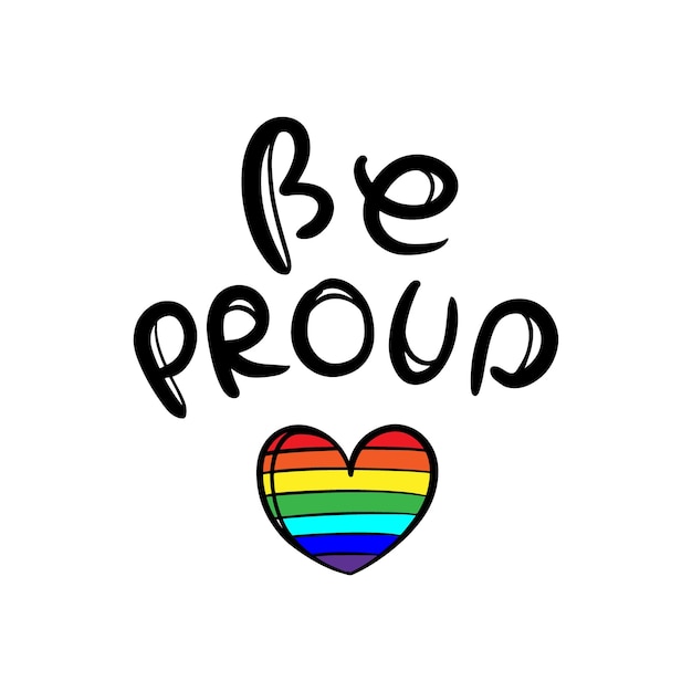 BE PROUD HEART Handwritten Text And Rainbow Motto Vector Print