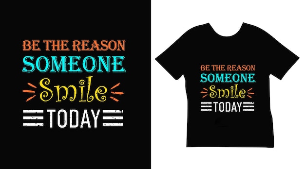 Be the reason someone smile today lettering design for t shirt