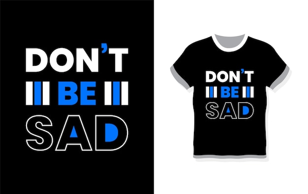 Don't be sad simple modern lettering typography tshirt design vector