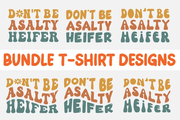 Don't be a salty heifer Bundle retro wavy Tshirt