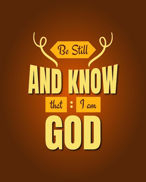 Be still and know that I am GOD. Typography biblical quote. Christianity bible verse poster. Vector.