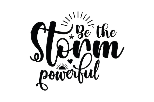 Be the storm powerful