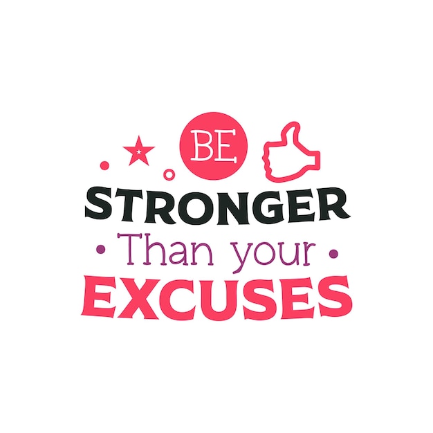 Be stronger than you excuses typography for t shirt