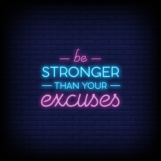 Be stronger than your excuses neon signs style text vector