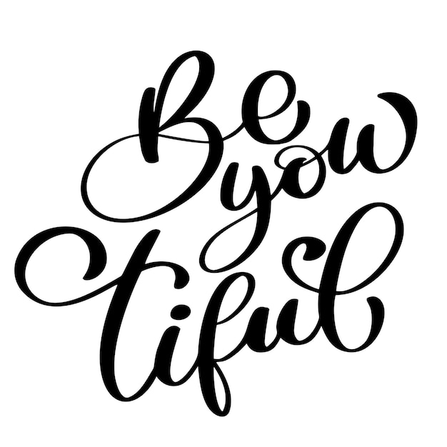 Be you tiful beauty Hand drawn greetings lettering beautiful modern brush calligraphy quote