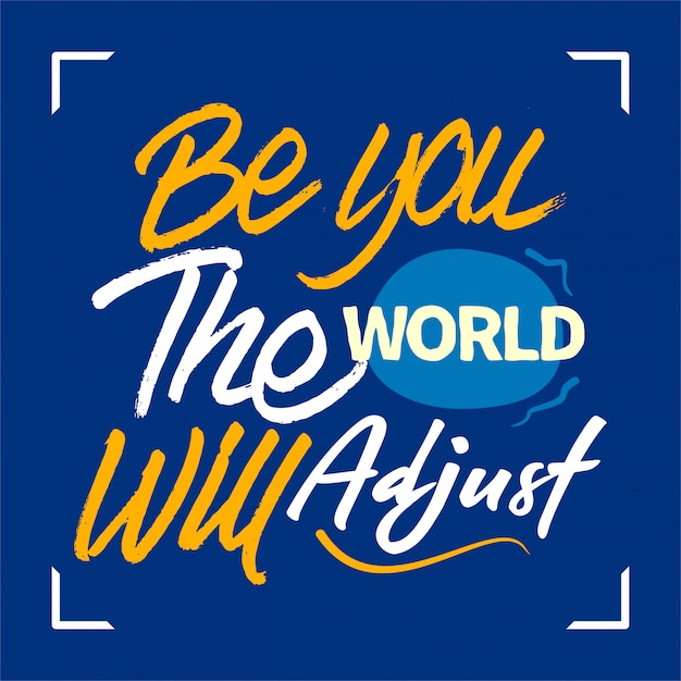 Be you the world will adjust lettering motivational quote