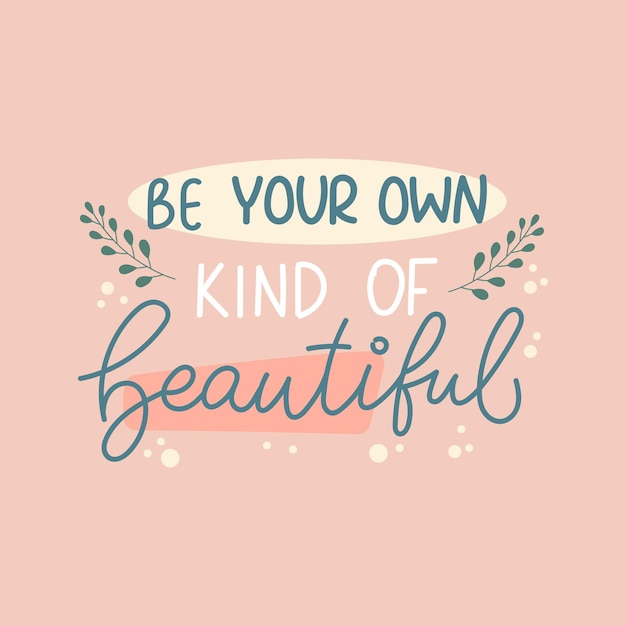 Be your own kind of beautiful cute handwritten lettering design Vector illustration