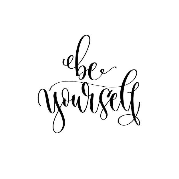 Be yourself hand lettering inscription text motivation and inspiration positive quote