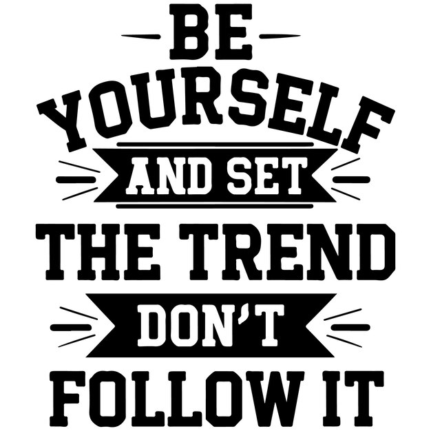 Vector be yourself and set the trend bold black text tshirt vector