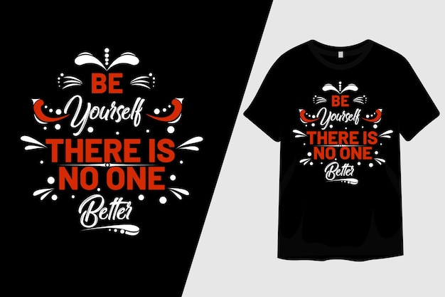 Be Yourself There Is No One Better T Shirt Design