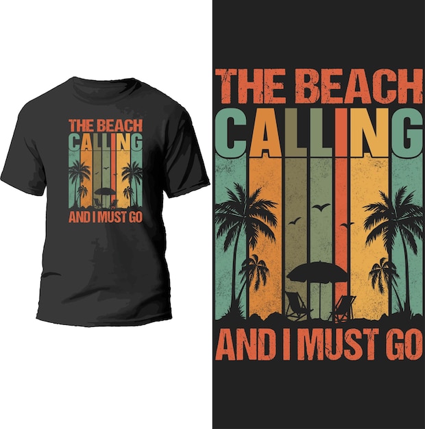 the beach calling and i must go t shirt design.