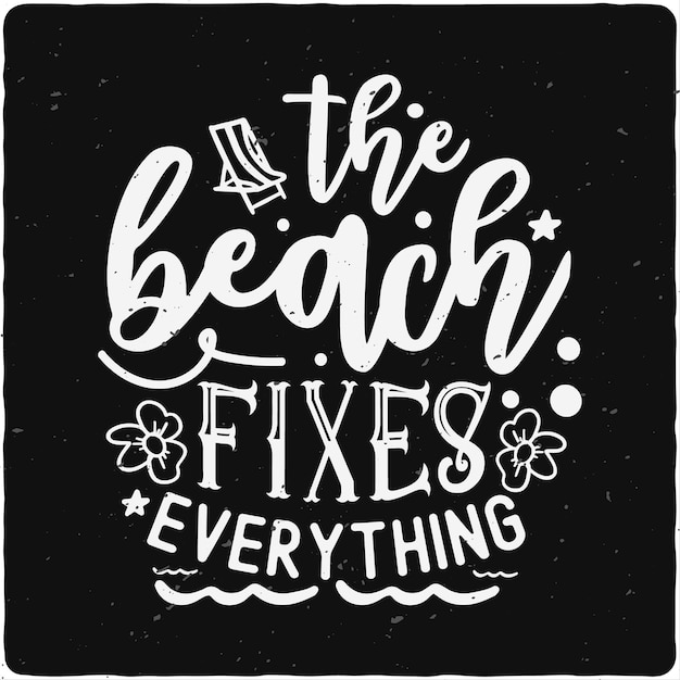 The beach fixes everything Beach design Summer design