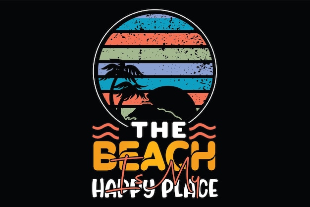 The beach happy place t - shirt by the beach