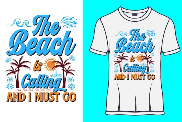 The beach is calling and I must go summer Typography T-shirt designs