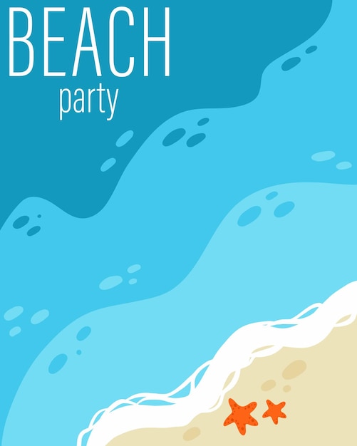 Beach party poster Seaside top view Sand and ocean with starfish paradise landscape summer vacation card with text travel background Tropical resort banner vector beach illustration