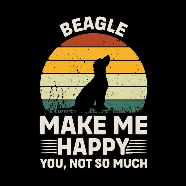 Beagle Make Me Happy You Not So Much Typography TShirt Design Vector