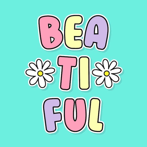 BEAUTY BEAUTIFUL MOTIVATIONAL FLOWER WHITE COLORFUL COLOR cute girly