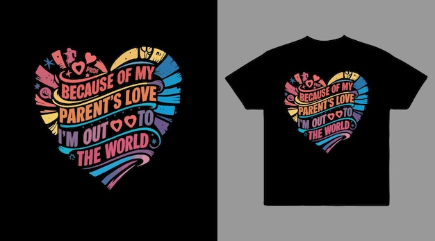 Because of my parents love Im out to the world vector t shirt design