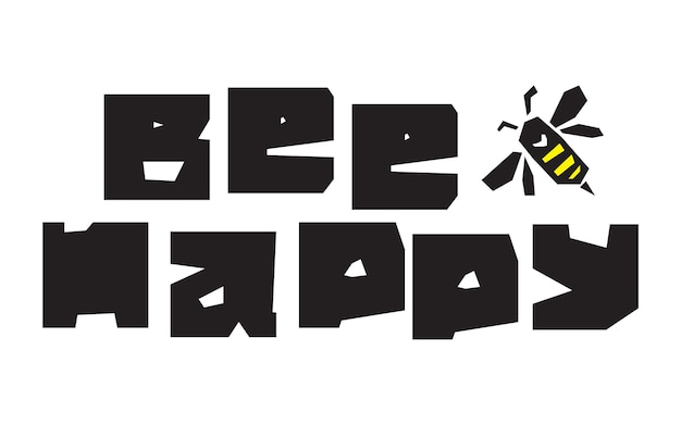 Bee Happy vector lettering joke frase for print card, poster, t-shot, any other print